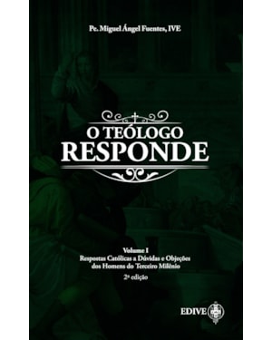 O TEÓLOGO RESPONDE VOL. 1
