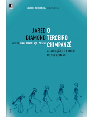 O TERCEIRO CHIMPANZÉ: A EVOLUÇÃO E O FUTURO DO SER HUMANO