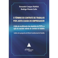 O TÉRMINO DO CONTRATO DE TRABALHO POR JUSTA CAUSA DO EMPREGADOR