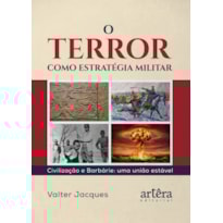O TERROR COMO ESTRATÉGIA MILITAR: CIVILIZAÇÃO E BARBÁRIE: UMA UNIÃO ESTÁVEL