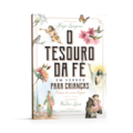 O TESOURO DA FÉ EM VERSOS PARA CRIANÇAS: POEMAS...