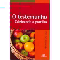 O TESTEMUNHO - CELEBRANDO A PARTILHA
