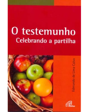 O testemunho - celebrando a partilha