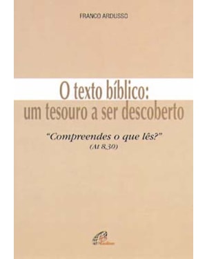 O TEXTO BÍBLICO - UM TESOURO A SER DESCOBERTO: COMPREENDES O QUE LÊS? (AT 8,30)