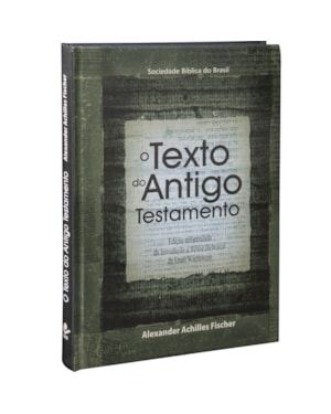 O TEXTO DO ANTIGO TESTAMENTO: EDIÇÃO ACADÊMICA
