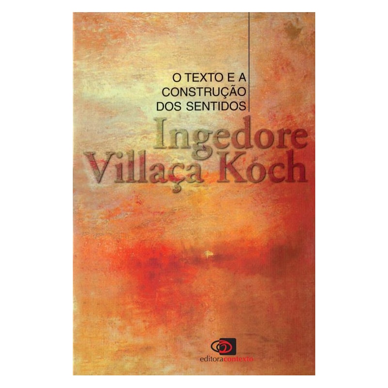 O TEXTO E A CONSTRUÇÃO DOS SENTIDOS