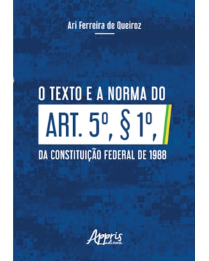 O TEXTO E A NORMA DO ART. 5º, § 1º, DA CONSTITUIÇÃO FEDERAL DE 1988