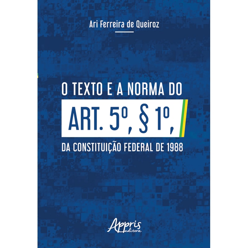 O TEXTO E A NORMA DO ART. 5º, § 1º, DA CONSTITUIÇÃO FEDERAL DE 1988