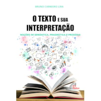 O TEXTO E SUA INTERPRETAÇÃO: NOÇÕES DE SEMÂNTICA, PRAGMÁTICA E PROSÓDIA