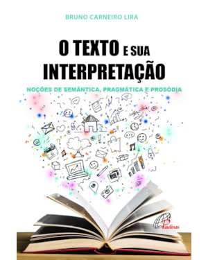 O texto e sua interpretação: noções de semântica, pragmática e prosódia