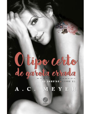 O TIPO CERTO DE GAROTA ERRADA (VOL. #1 AS GAROTAS)
