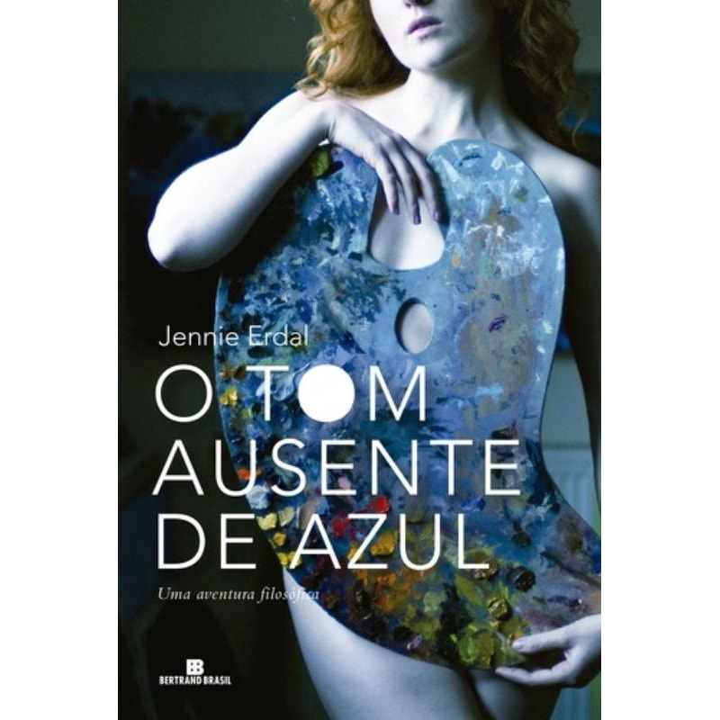 O TOM AUSENTE DE AZUL: UMA AVENTURA FILOSÓFICA: UMA AVENTURA FILOSÓFICA