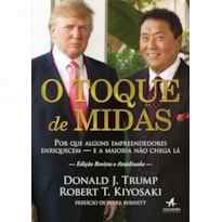 O toque de Midas: por que alguns empreendedores enriquecem - e a maioria não chega lá
