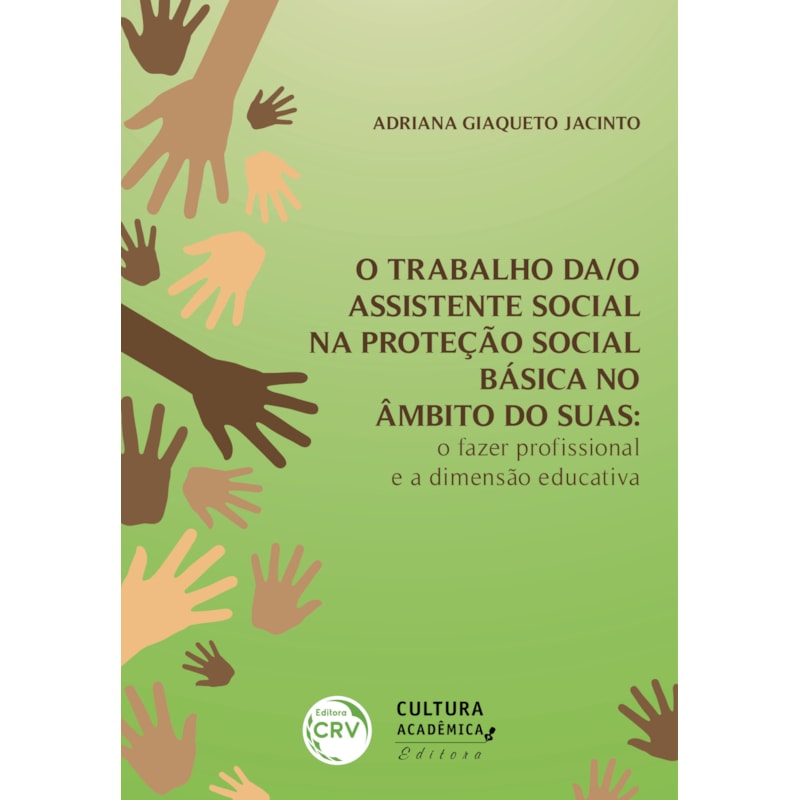 O TRABALHO DA/O ASSISTENTE SOCIAL NA PROTEÇÃO SOCIAL BÁSICA NO ÂMBITO DO SUAS: O FAZER PROFISSIONAL E A DIMENSÃO EDUCATIVA