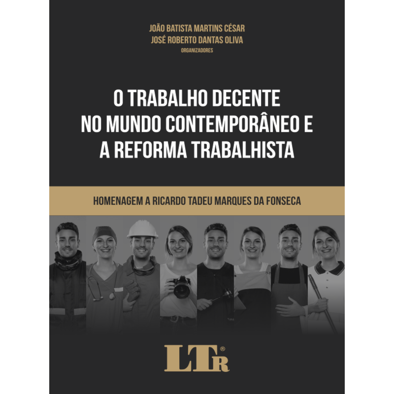 O TRABALHO DECENTE NO MUNDO CONTEMPORÂNEO E A REFORMA TRABALHISTA