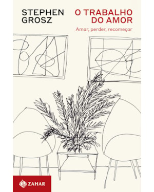 O TRABALHO DO AMOR: AMAR, PERDER, RECOMEÇAR