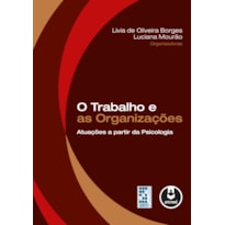 O TRABALHO E AS ORGANIZAÇÕES: ATUAÇÕES A PARTIR DA PSICOLOGIA