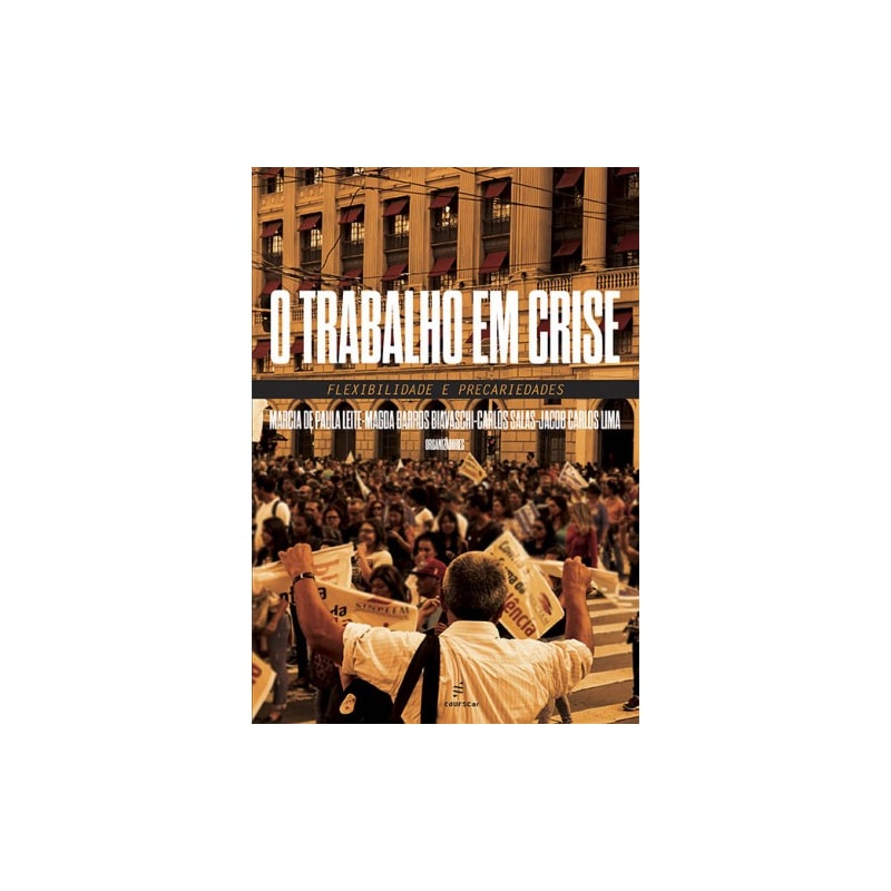 O TRABALHO EM CRISE: FLEXIBILIDADE E PRECARIEDADES