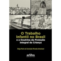 O TRABALHO INFANTIL NO BRASIL E A DOUTRINA DA PROTEÇÃO INTEGRAL DA CRIANÇA