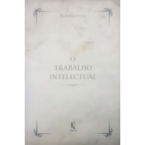O TRABALHO INTELECTUAL. CONSELHO PARA OS QUE ESTUDAM E PARA OS QUE ESCREVEM