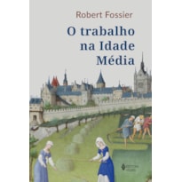 O TRABALHO NA IDADE MÉDIA