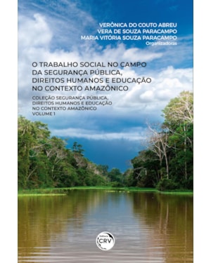 O TRABALHO SOCIAL NO CAMPO DA SEGURANÇA PÚBLICA, DIREITOS HUMANOS E EDUCAÇÃO NO CONTEXTO AMAZÔNICO