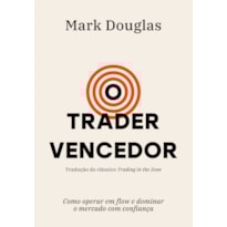 O TRADER VENCEDOR: COMO OPERAR EM FLOW E DOMINAR O MERCADO COM CONFIANÇA