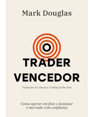 O TRADER VENCEDOR: COMO OPERAR EM FLOW E DOMINAR O MERCADO COM CONFIANÇA