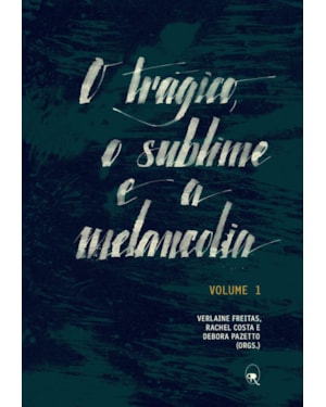 O TRÁGICO, O SUBLIME E A MELANCOLIA