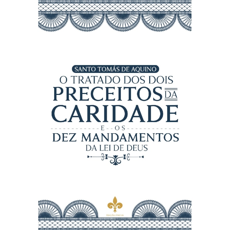 O TRATADO DOS DOIS PRECEITOS DA CARIDADE E OS DEZ MANDAMENTOS DA LEI DE DEUS