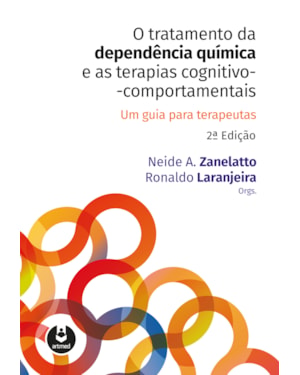 O TRATAMENTO DA DEPENDÊNCIA QUÍMICA E AS TERAPIAS COGNITIVO-COMPORTAMENTAIS: UM GUIA PARA TERAPEUTAS
