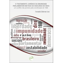 O TRATAMENTO JURÍDICO DA IMUNIDADE PARLAMENTAR EM FACE DO DISCURSO DO ÓDIO: UM CONFLITO NÃO PREVISTO PELA CONSTITUIÇÃO DE 1988