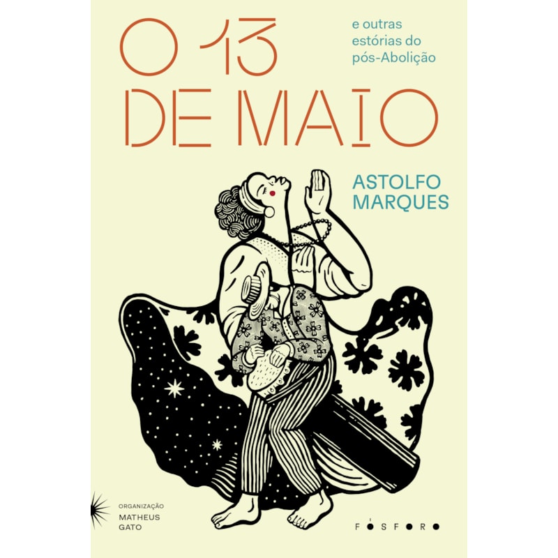 O TREZE DE MAIO: E OUTRAS ESTÓRIAS DO PÓS-ABOLIÇÃO