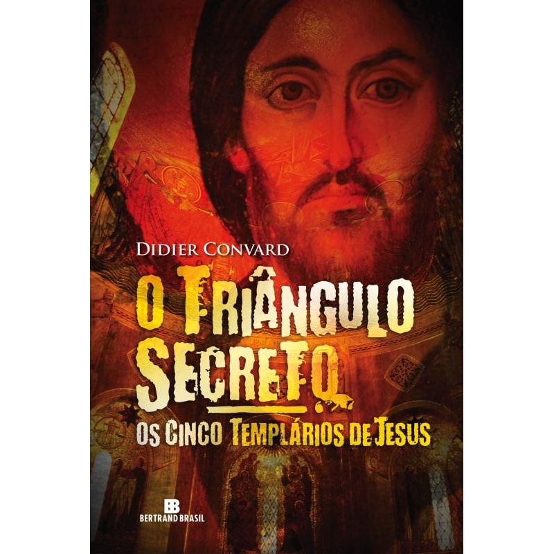O TRIÂNGULO SECRETO: OS CINCO TEMPLÁRIOS DE JESUS (VOL. 2)