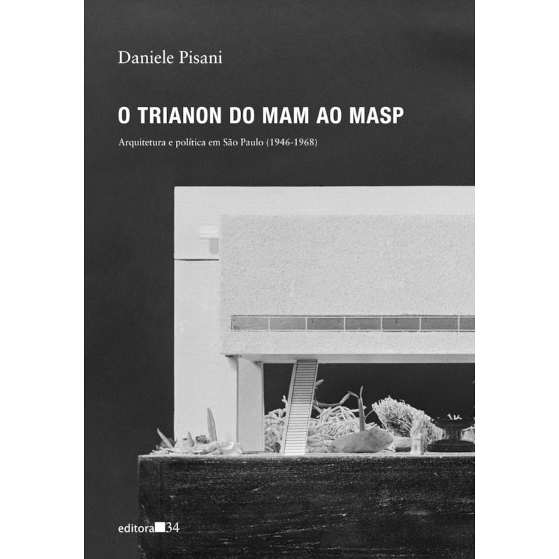 O Trianon do MAM ao MASP: arquitetura e política em São Paulo (1946-1968)