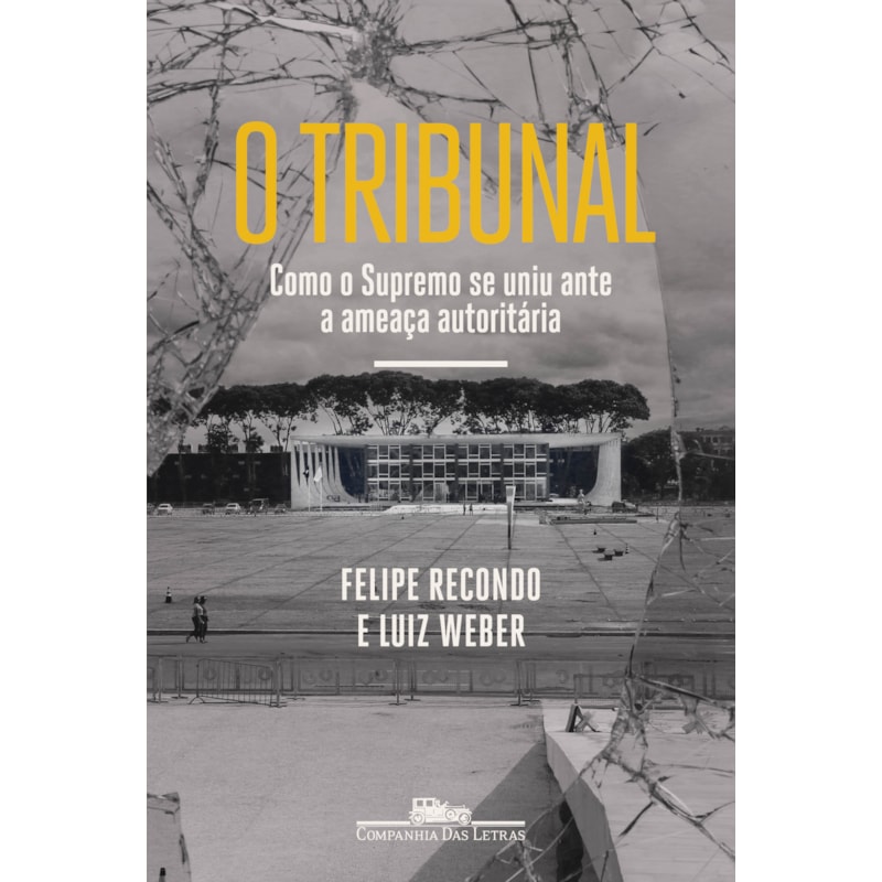 O TRIBUNAL: COMO O SUPREMO SE UNIU ANTE A AMEAÇA AUTORITÁRIA