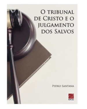O TRIBUNAL DE CRISTO E O JULGAMENTO DOS SALVOS