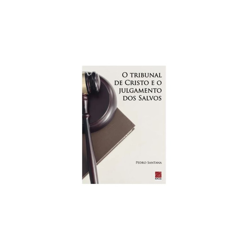 O TRIBUNAL DE CRISTO E O JULGAMENTO DOS SALVOS