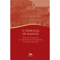 O TRIBUNAL DE MANUEL - ASPECTOS TEOLÓGICOS NA OBRA "AUTO DA COMPADECIDA" DE ARIANO SUASSUNA