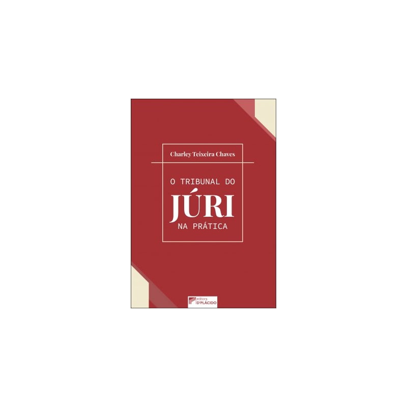 O TRIBUNAL DO JÚRI NA PRÁTICA