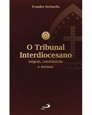 O tribunal interdiocesano: origem, constituição e normas