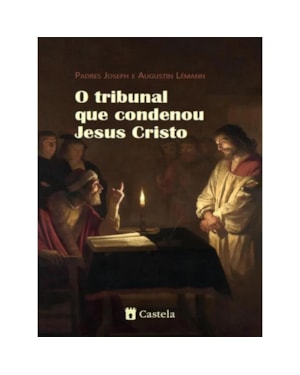 O TRIBUNAL QUE CONDENOU JESUS CRISTO