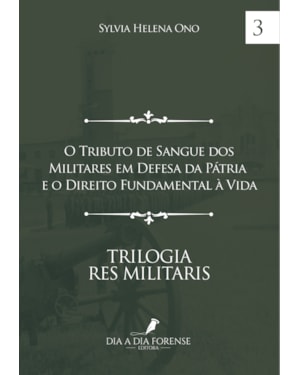 O TRIBUTO DE SANGUE DOS MILITARES EM DEFESA DA PÁTRIA E O DIREITO FUNDAMENTAL À VIDA