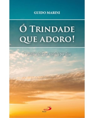 Ó Trindade que adoro! O mistério de Deus revelado por Jesus