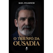 O TRIUNFO DA OUSADIA