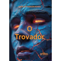 O TROVADOR: AS 300 POESIAS QUE IRÃO MUDAR SUA VIDA