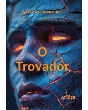 O TROVADOR: AS 300 POESIAS QUE IRÃO MUDAR SUA VIDA