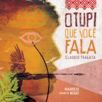 O TUPI QUE VOCÊ FALA