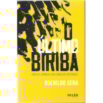 O ÚLTIMO BIRIBÁ: CONTOS E CRÔNICAS PARA EMBALAR ESPERANÇAS