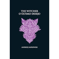 O ÚLTIMO DESEJO -THE WITCHER - (CAPA DURA)